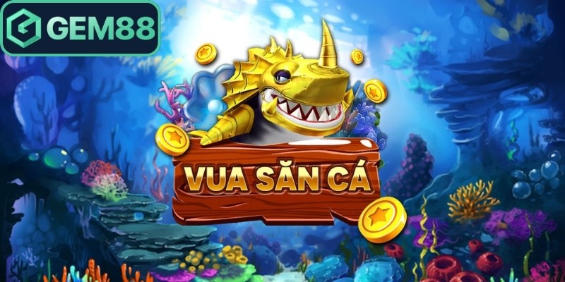 Vua Săn Cá Gem88 - Trải Nghiệm Săn Cá Đổi Thưởng Hấp Dẫn 1 Trò chơi Vua săn cá Gem88 được nhà phát hành tích hợp năm 2019