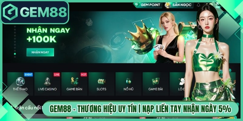Gem88 - Thương Hiệu Uy Tín | Nạp Liền Tay Nhận Ngày 5%