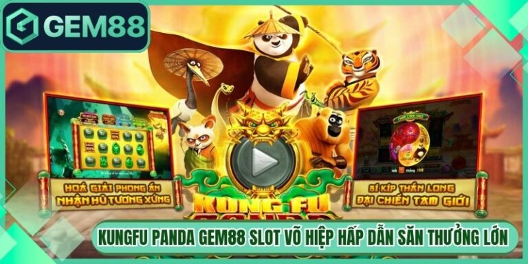 Kungfu panda Gem88 Slot Võ Hiệp Hấp Dẫn Săn Thưởng Lớn 