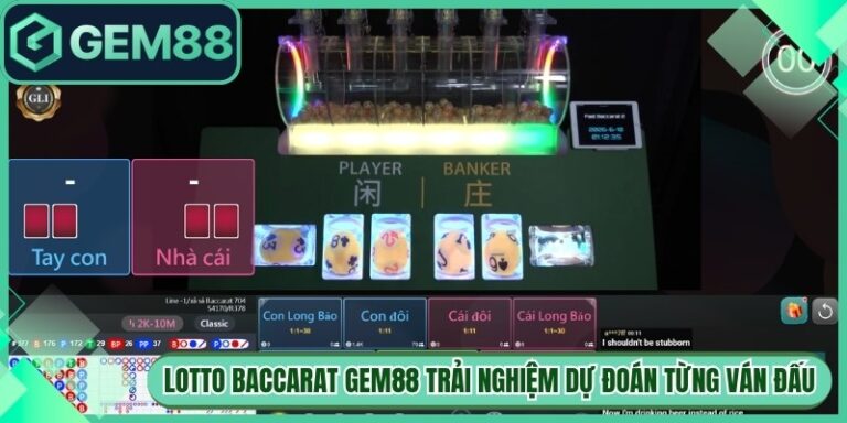 Lotto Baccarat Gem88 Trải Nghiệm Dự Đoán Từng Ván Đấu