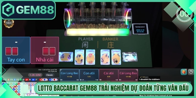Lotto Baccarat Gem88 Trải Nghiệm Dự Đoán Từng Ván Đấu